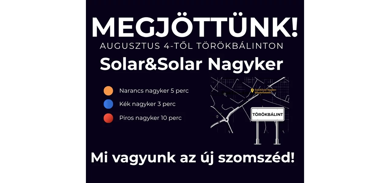 Új Solar&Solar Nagyker Raktár Törökbálinton – Nyitás: Augusztus 4-én!
