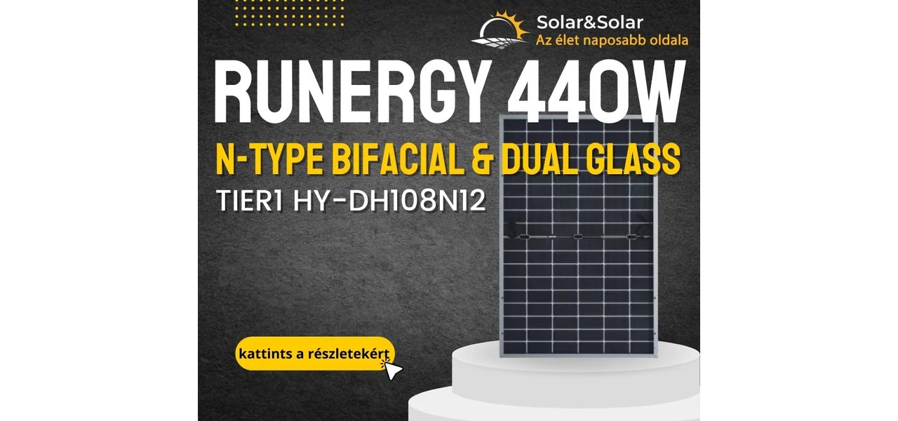 Újdonság: Runergy N-Type 440W bifaciális üveg-üveg napelem – TIER1 minőség, verhetetlen áron!